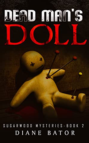 Dead Man’s Doll (Sugarwood Mysteries Book 2) by Diane Bator Review