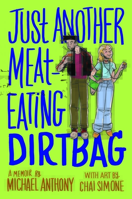 Just Another Meat-Eating Dirtbag: A Memoir by Michael Anthony (Illustrated by Chai Simone Review
