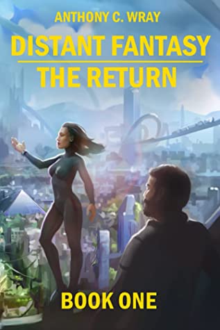 Distant Fantasy: The Return (Book One) by Anthony C. Wray Review