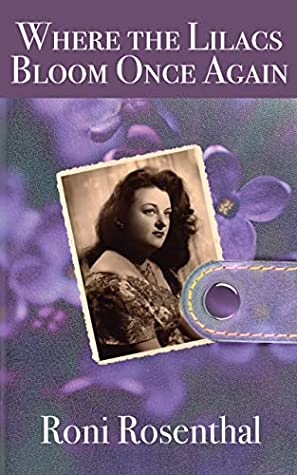 Where the Lilacs Bloom Once Again by Roni Rosenthal Review