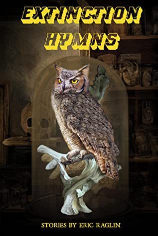 Extinction Hymns by Eric Raglin Review