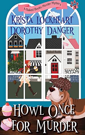 Howl Once For Murder (A Baked Books Murder Mystery Book 1) by Krista Lockheart and Dorothy Danger Review