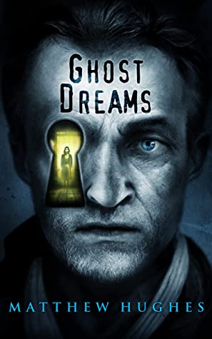 Ghost Dreams by Matthew Hughes Review