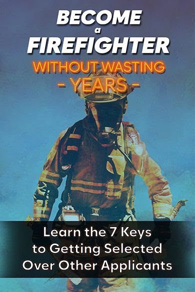 Become a Firefighter Without Wasting Years: Learn the 7 Keys to Getting Selected Over Other Applicants by Brent Clayton Review
