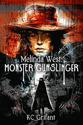 Melinda West: Monster Gunslinger by K.C. Grifant Review