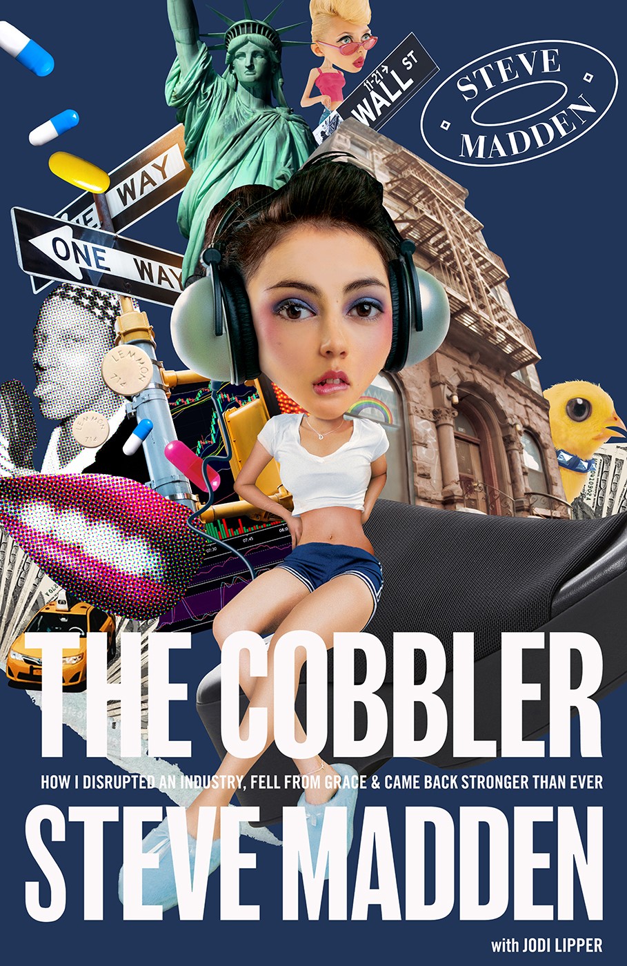 The Cobbler: How I Disrupted an Industry, Fell From Grace, and Came Back Stronger Than Ever by Steve Madden (with Jodi Lipper) Review