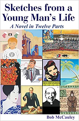 Sketches from a Young Man’s Life: A Novel in Twelve Parts by Bob McCauley Review