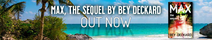 Blog Tour Blast: Max, The Sequel by Bey Deckard