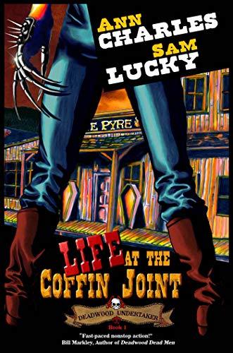 Life at the Coffin Joint (Deadwood Undertaker Series Book One) by Ann Charles and Sam Lucky Review