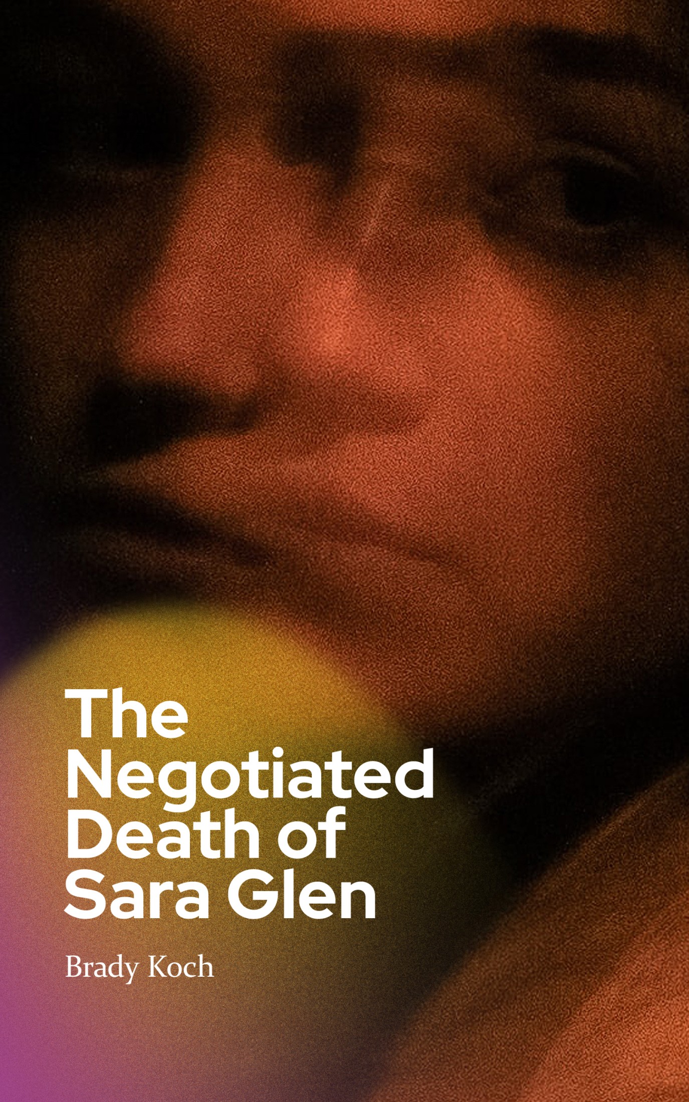 The Negotiated Death of Sara Glen (All Our Forgotten Futures Book 1) by Brady Koch Review
