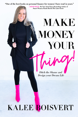 Make Money Your Thing: Every Day Advice To Organize Your Money and Your Life by Kalee Boisvert Review