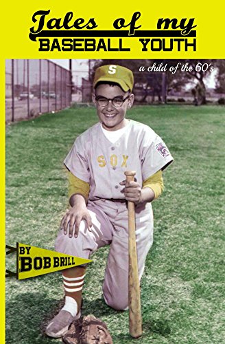 Tales of My Baseball Youth: A Child of the 60’s by Bob Brill Review
