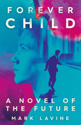 Forever Child: A Novel of the Future by Mark Lavine Review