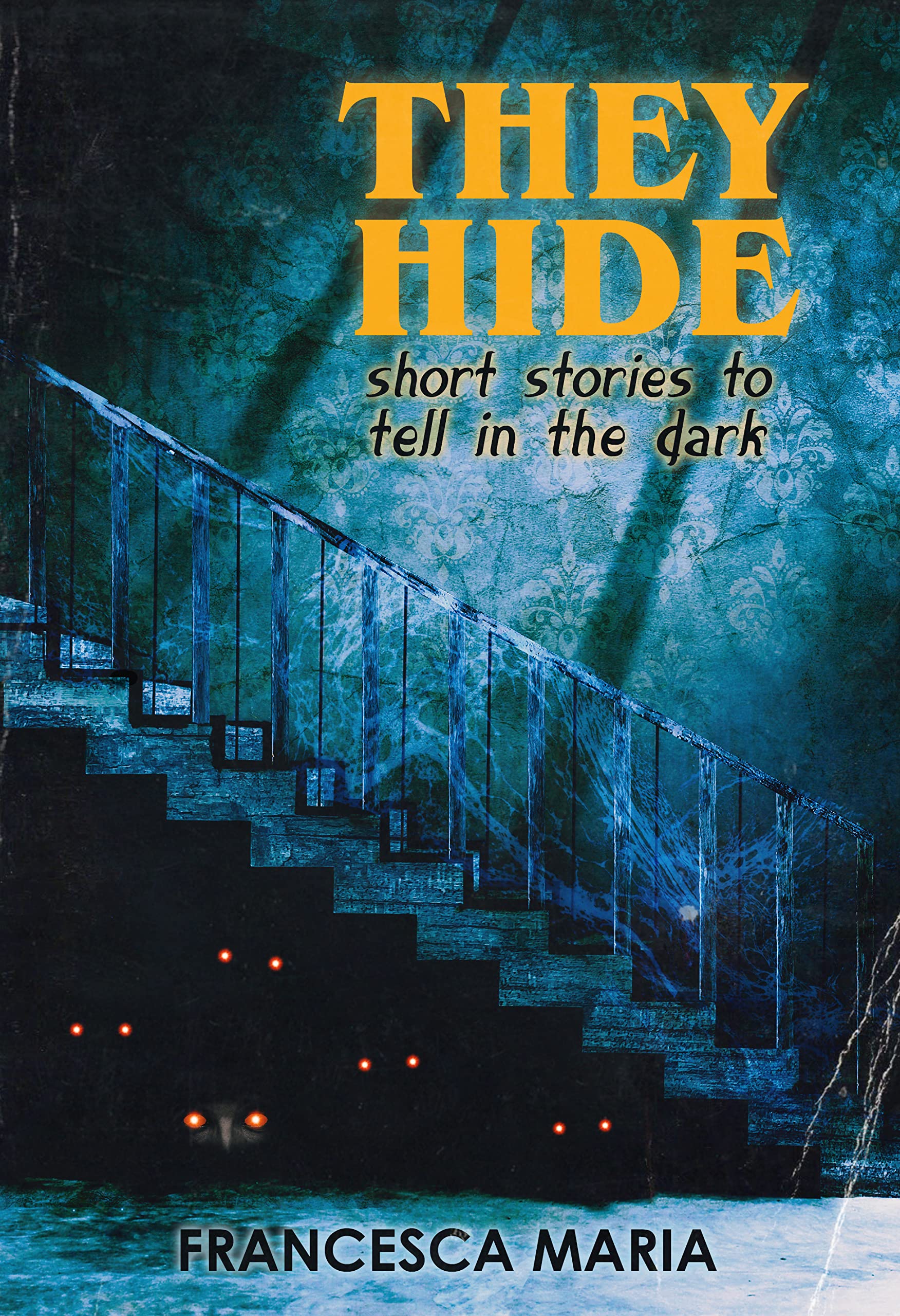 They Hide: Short Stories to Tell in the Dark by Francesca Maria Review