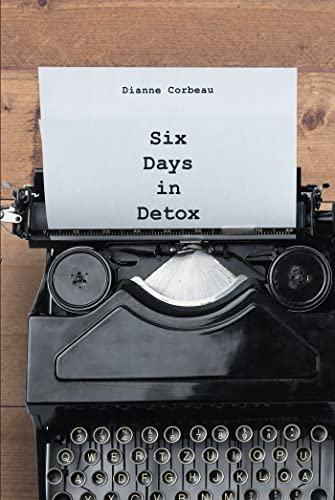 Six Days in Detox by Dianne Corbeau Review