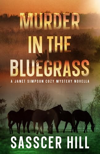 Murder in the Bluegrass: A Janet Simpson Cozy Mystery Novella by Sasscer Hill Review