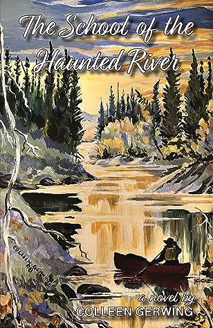 The School of the Haunted River by Colleen Gerwing Review
