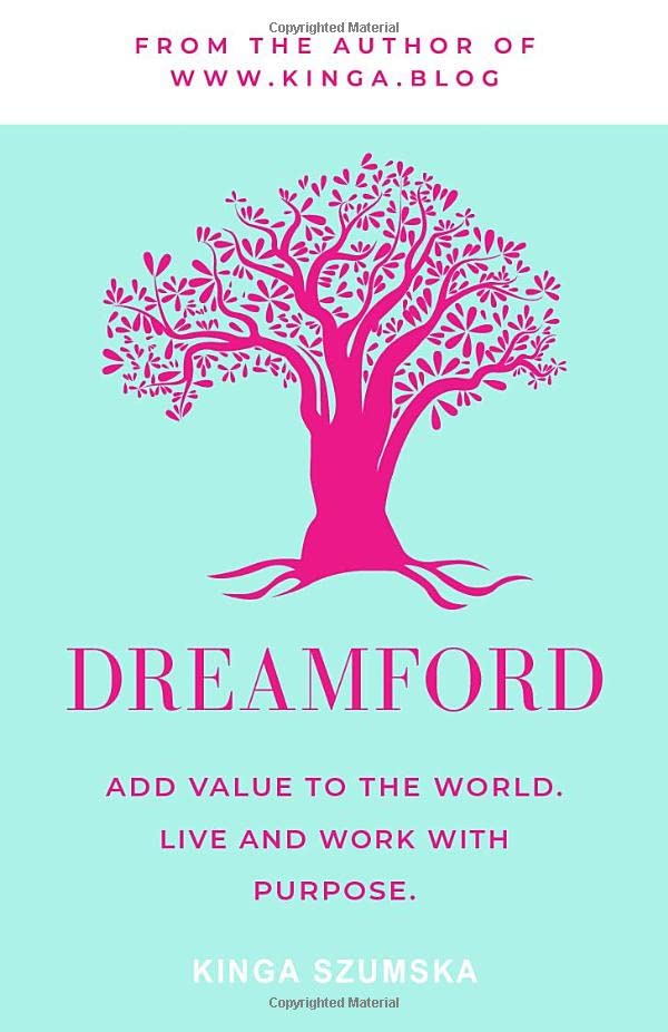 Dreamford: Add Value to the World, Live and Work with Purpose by Kinga Szumska Review