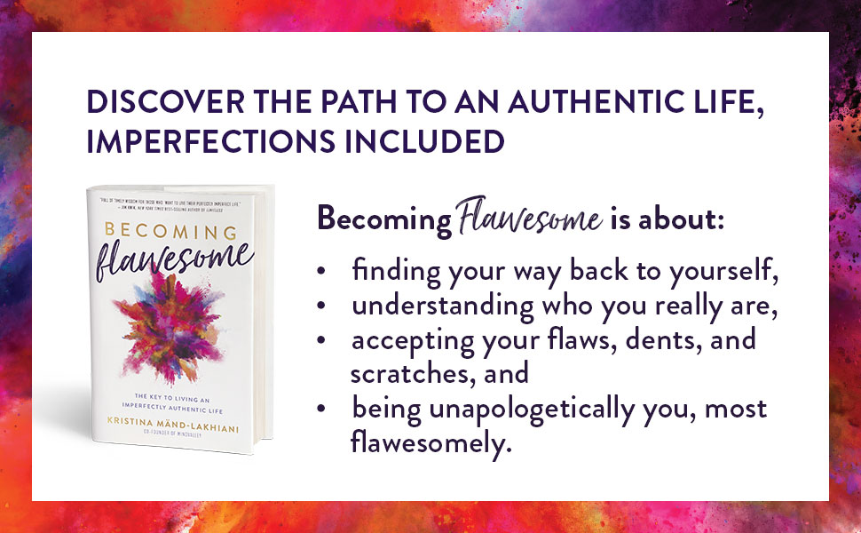 Becoming Flawesome: The Key to Living an Imperfectly Authentic Life by Kristina Mand-Lakhiani Review