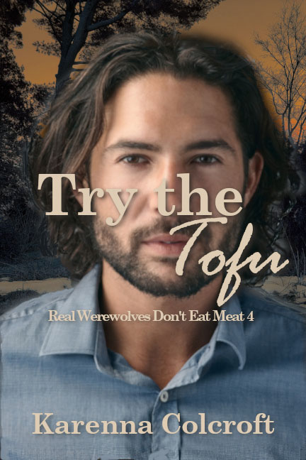Blog Tour: Try the Tofu (Real Werewolves Don’t Eat Meat Book 4) by Karenna Colcroft Guest Post + Promotional Post