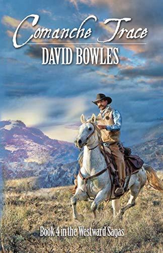 Comanche Trace (Westward Sagas Book 4) by David Bowles Review