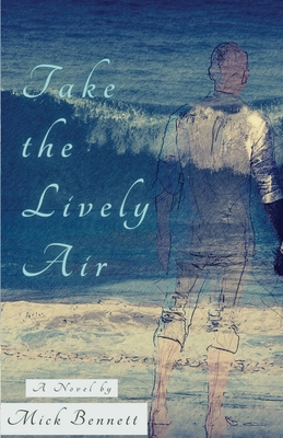 Take the Lively Air by Mick Bennett Review
