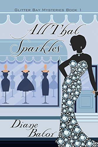 All That Sparkles (Glitter Bay Mysteries Book 1) by Diane Bator Review