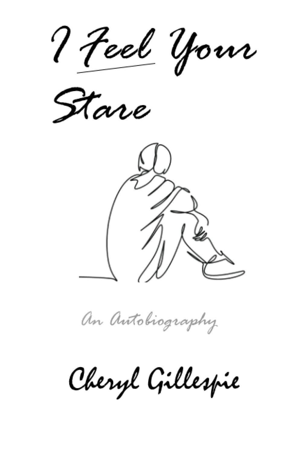 I Feel Your Stare: An Autobiography by Cheryl Gillespie Review