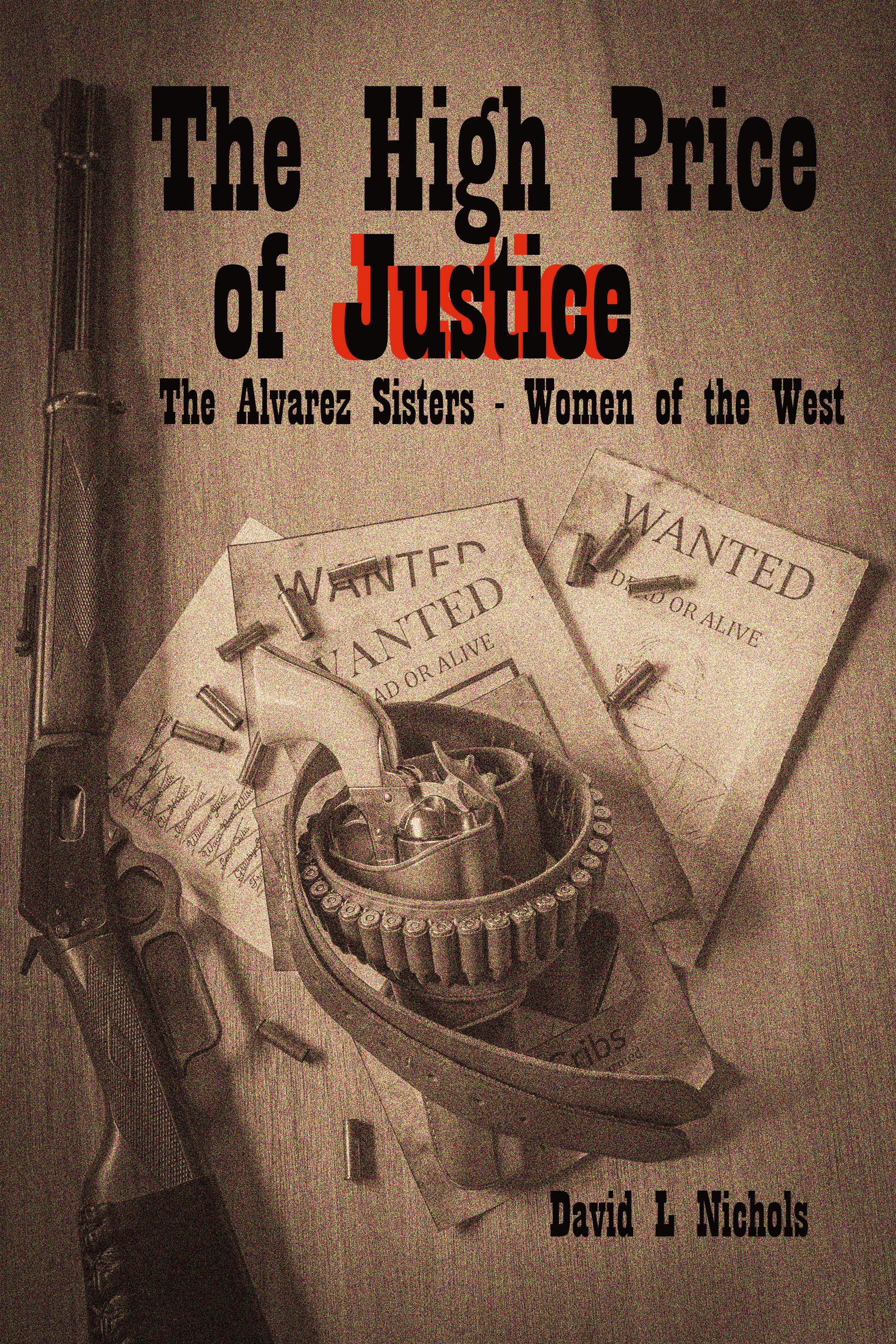 The High Price of Justice: The Alvarez Sisters – Women of the West by David L Nichols Review