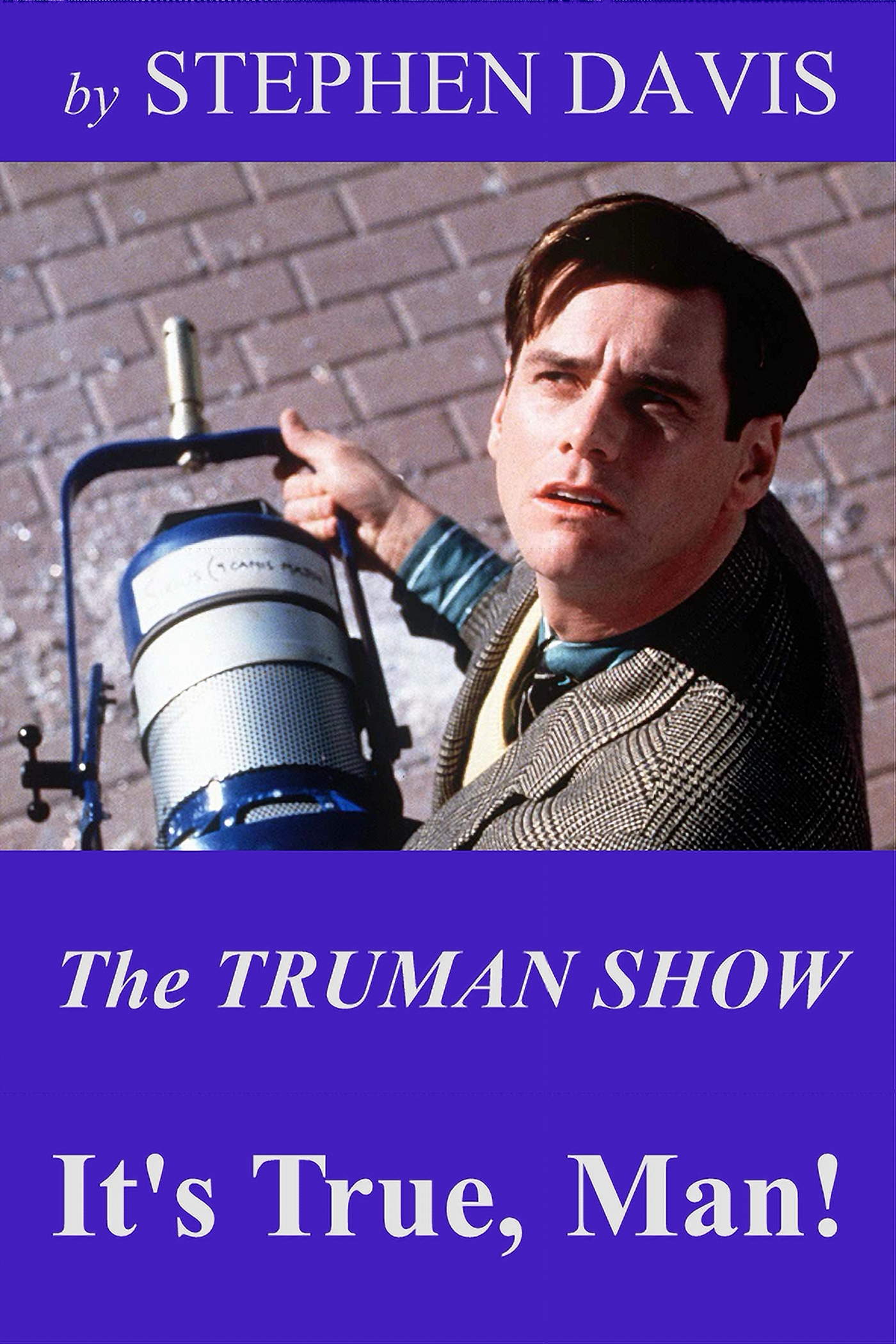 The Truman Show: It’s True, Man! By Stephen Davis Review