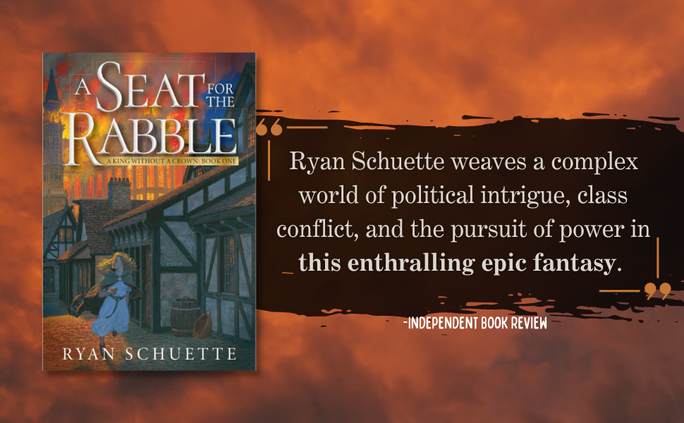 A Seat for the Rabble (A King Without a Crown Book One) by Ryan Schuette Review