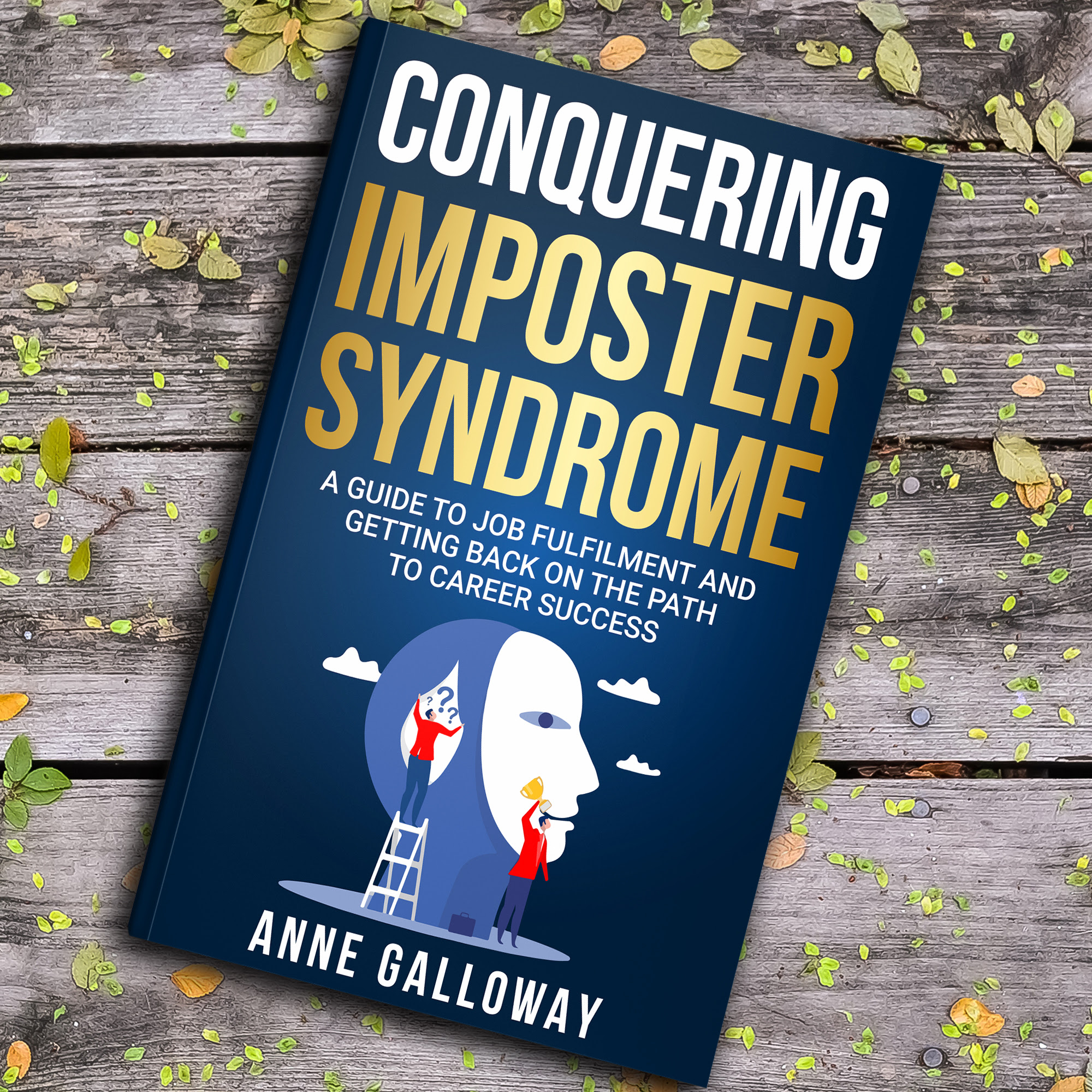 Conquering Imposter Syndrome (A Guide to Job Fulfillment and Getting Back on the Path to Career Success) by Anne Galloway Review
