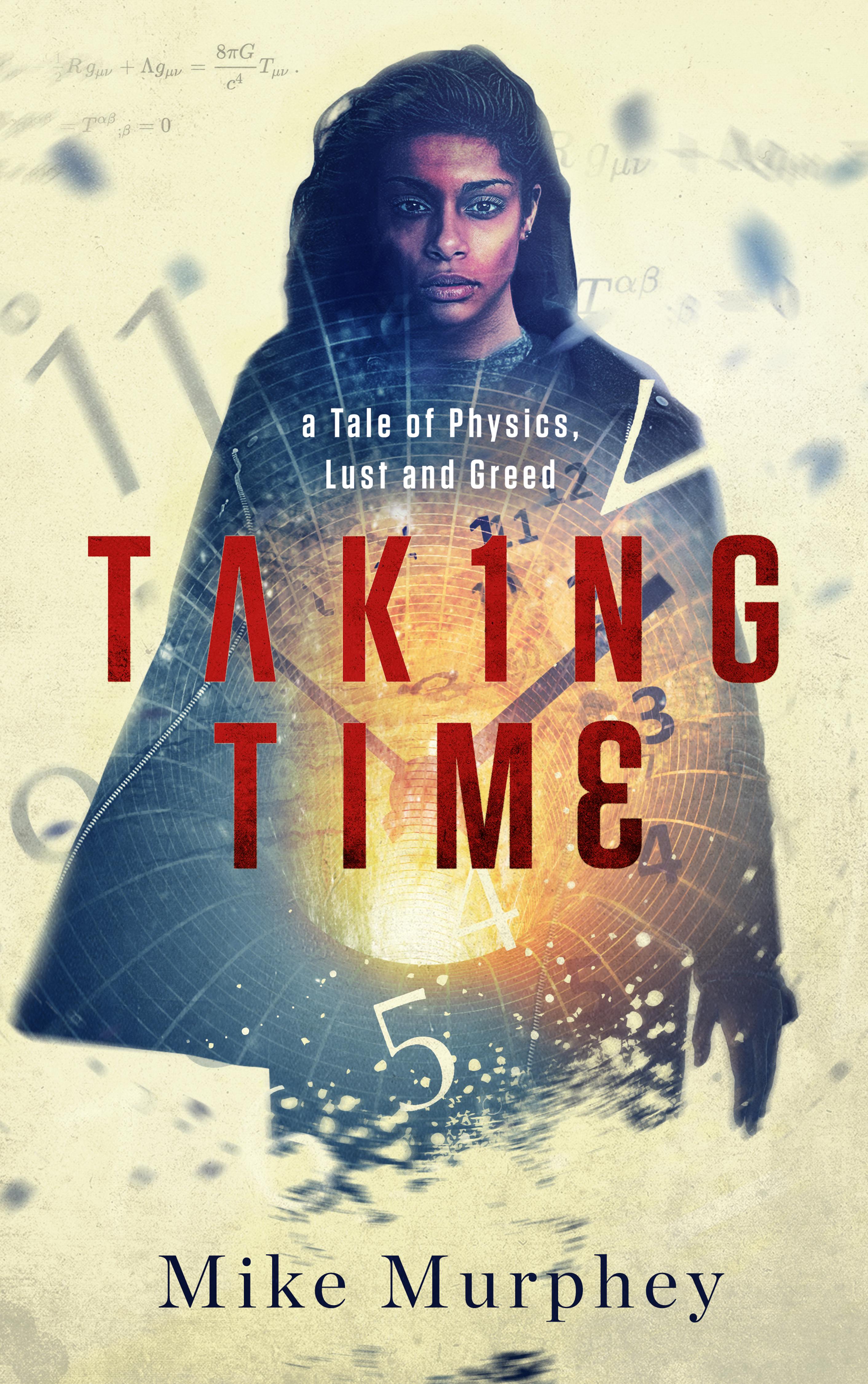 Taking Time: A Tale of Physics, Lust and Greed by Mike Murphey Review