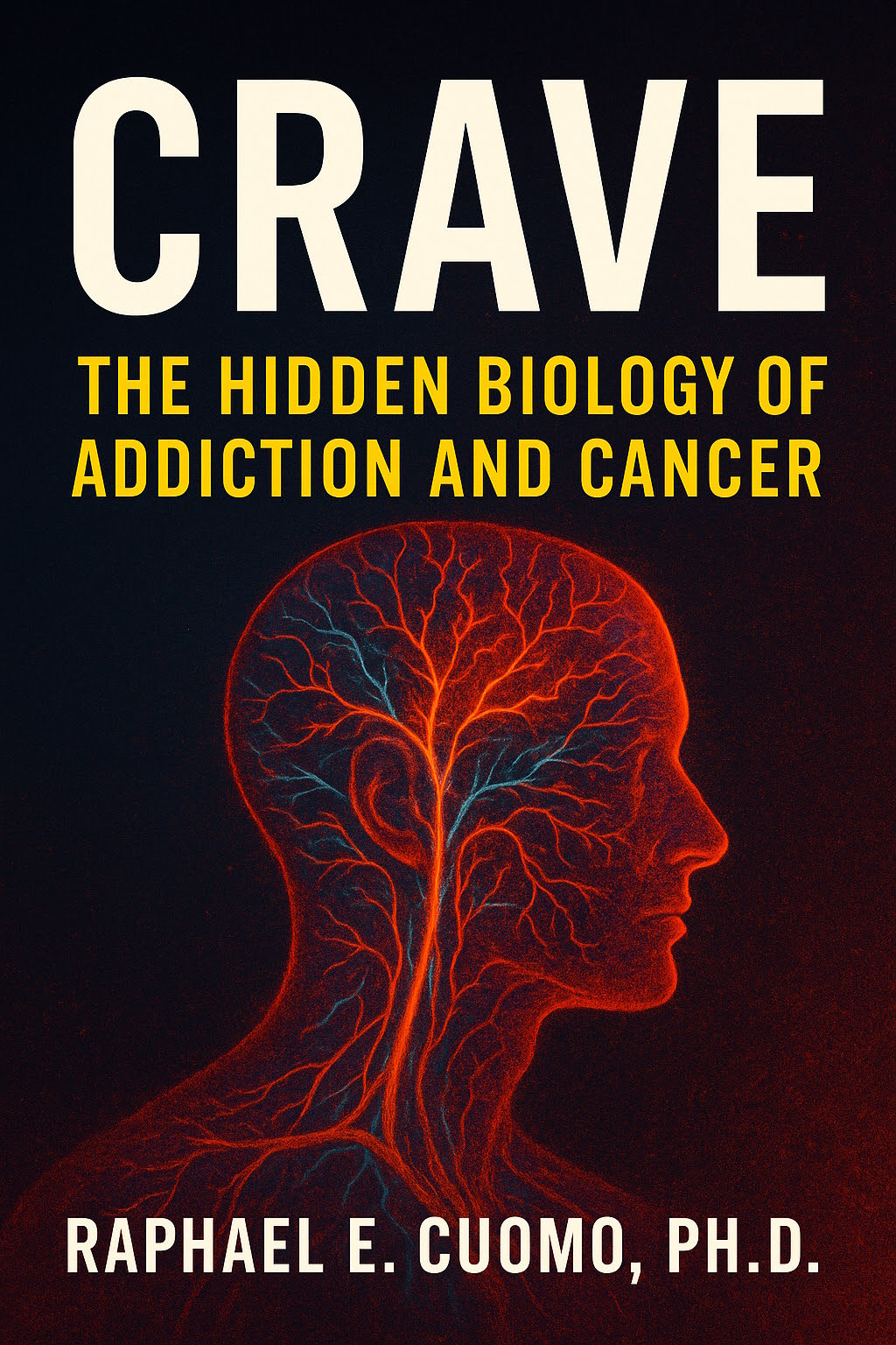 Crave: The Hidden Biology of Addiction and Cancer by Raphael E. Cuomo, Ph.D. Review