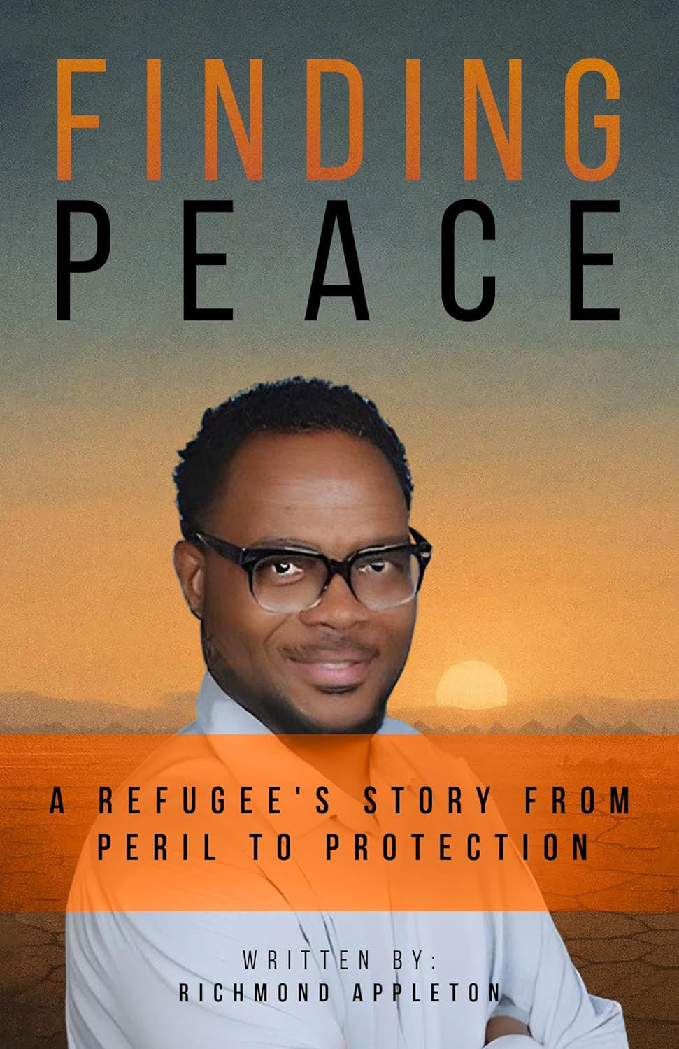 Finding Peace: A Refugee’s Story From Peril to Protection by Richmond B. Appleton Review