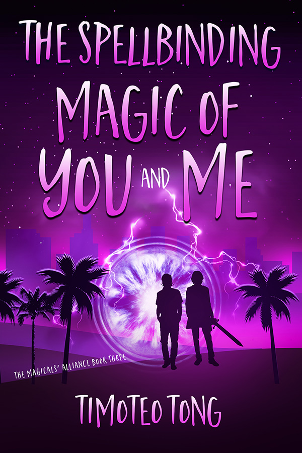 BLOG TOUR: THE SPELLBINDING MAGIC OF YOU AND ME (THE MAGICALS ALLIANCE BOOK 3) BY TIMOTEO TONG