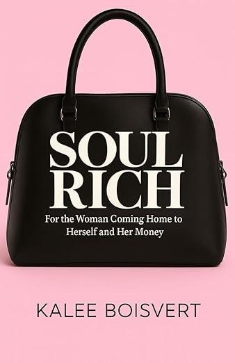 PRESS RELEASE: Soul Rich: For the Woman Coming Home to Herself and her money; Not another money book, this one starts with YOU by critically acclaimed author and Financial Expert Kalee Boisvert 