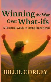PRESS RELEASE: WINNING THE WAR OVER WHAT-IFS BY BILLIE CORLEY RELEASES