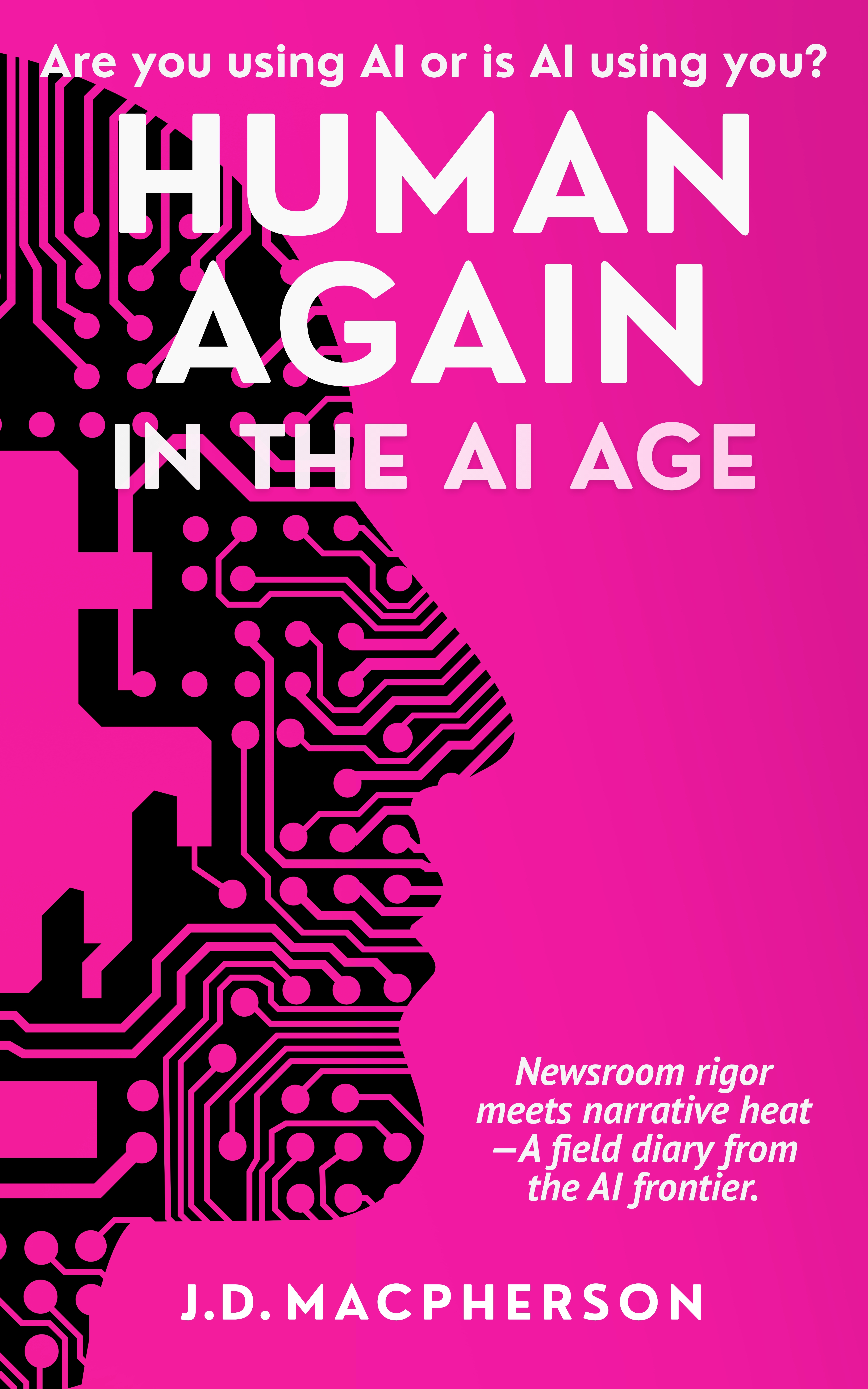 Human Again: In the A.I. Age by J.D. Macpherson Review