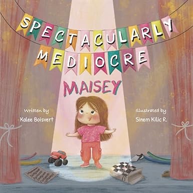 Press Release: Spectacularly Mediocre Maisey by Kalee Boisvert