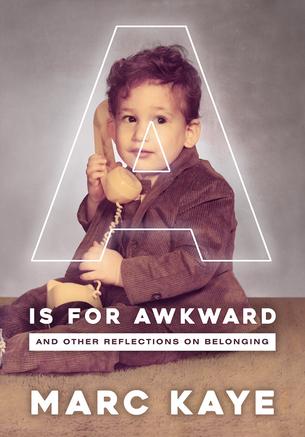 A Is For Awkward (and Other Reflections on Belonging) by Marc Kaye Review