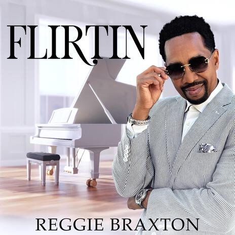 Reggie Braxton “FLIRTIN” Single REVIEW