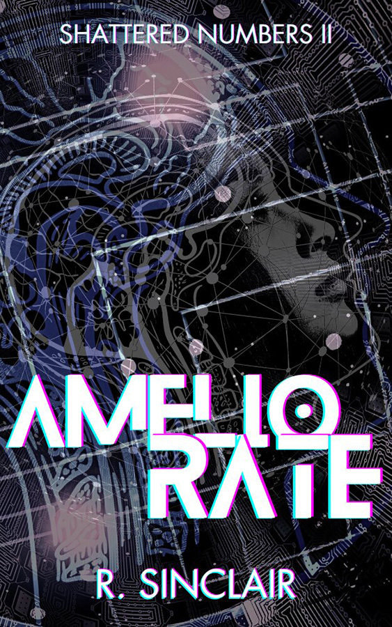 BLOG TOUR: AMELIORATE (SHATTERED NUMBERS II) BY R. SINCLAIR + EXCERPT