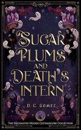 Sugar Plums & Death’s Intern by DC Gomez