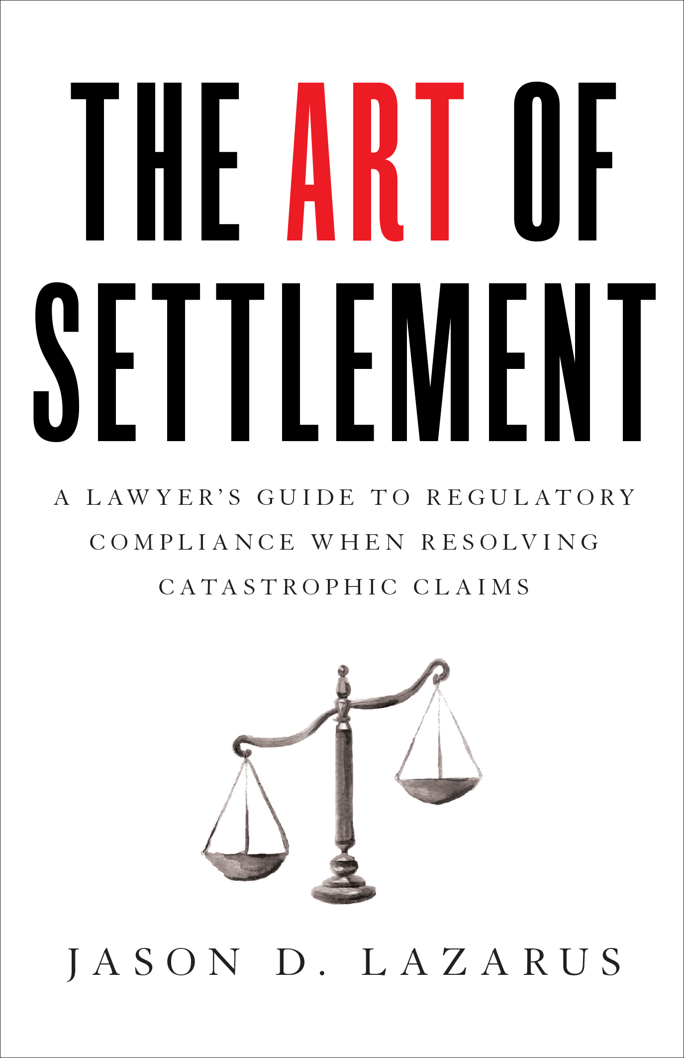 THE ART OF SETTLEMENT BY JASON D. LAZARUS REVIEW