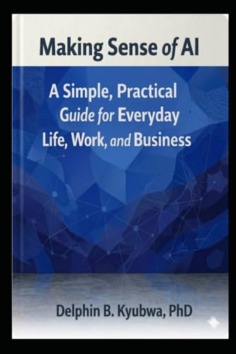 MAKING SENSE OF AI BY DELPHIN B. KYUBWA REVIEW