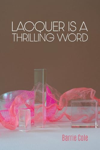 Lacquer is a Thrilling Word by BARRIE COLE REVIEW 