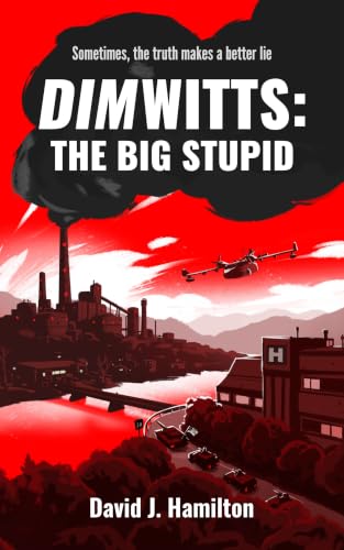 The DimWitts Saga: The Big Stupid (3rd Edition) by David J. Hamilton Review